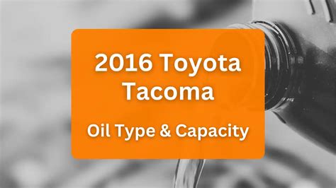 2016 toyota tacoma oil type|2016 Toyota Tacoma Oil Type and Capacity (2.7L L4 & 3.5L V6)